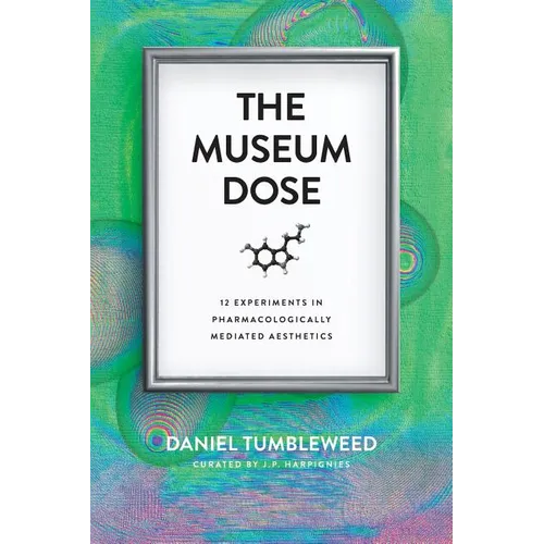 The Museum Dose: 12 Experiments in Pharmacologically Mediated Aesthetics - Paperback