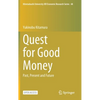 Quest for Good Money: Past, Present and Future - Hardcover