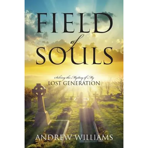 Field of Souls: Solving the Mystery of My Lost Generation - Paperback