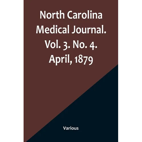 North Carolina Medical Journal. Vol. 3. No. 4. April, 1879 - Paperback