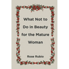 What Not to Do in Beauty for the Mature Woman - Paperback