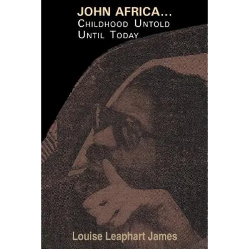 John Africa...Childhood Untold Until Today - Paperback