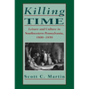 Killing Time: Leisure and Culture in Southwestern Pennsylvania, 1800-1850 - Paperback