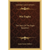 War Eagles: The Story Of The Eagle Squadron - Paperback
