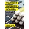 Cybersecurity Governance in Latin America: States, Threats, and Alliances - Paperback