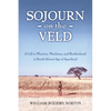 Sojourn on the Veld: A Call to Mission, Machines, and Brotherhood in South Africa's Age of Apartheid - Paperback