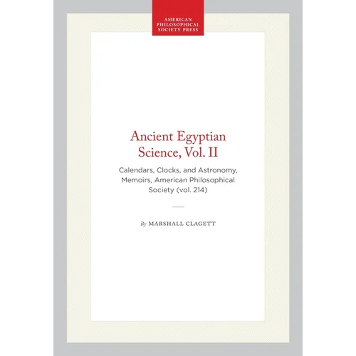 Ancient Egyptian Science, Vol. II: Calendars, Clocks, and Astronomy, Memoirs, American Philosophical Society (Vol. 214) - Paperback