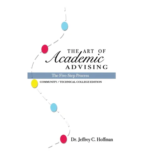 The Art of Academic Advising: The Five-Step Process of Purposeful Advising - Paperback
