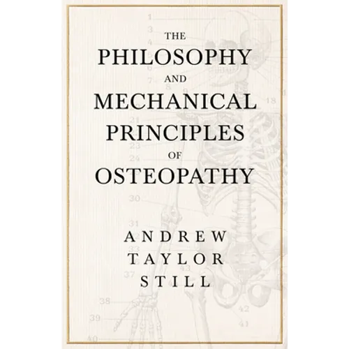 The Philosophy and Mechanical Principles of Osteopathy - Paperback