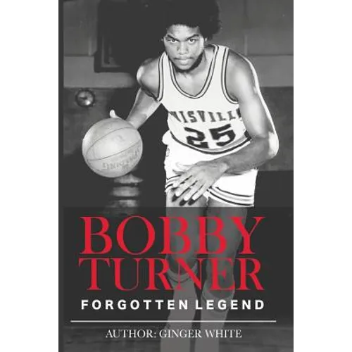 Bobby Turner: Forgotten Legend - Paperback