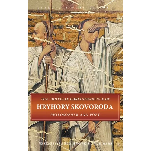 The Complete Correspondence of Hryhory Skovoroda: Philosopher And Poet - Hardcover