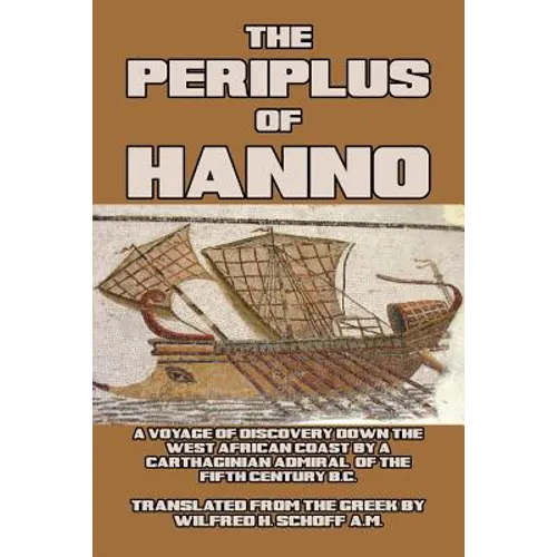 The Periplus of Hanno: A Voyage of Discovery down the West African Coast, by a Carthaginian Admiral of the Fifth Century B.C. - Paperback