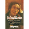 John Keats: His Life and Poetry, His Friends, Critics and After-Fame - Paperback
