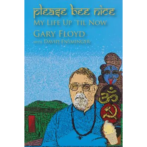 Please Bee Nice: My Life Up 'Til Now: A Gary Floyd Memoir - Paperback