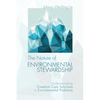 The Nature of Environmental Stewardship: Understanding Creation Care Solutions to Environmental Problems - Paperback
