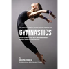 The Complete Strength Training Workout Program for Gymnastics: Develop flexibility, speed, agility, and stamina through strength training and proper n - Paperback