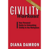 The Civility Workout: Your Personal Guide to Unleashing Civility in the Workplace - Paperback