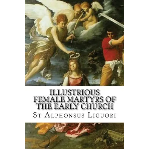Illustrious Female Martyrs of the Early Church - Paperback