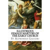 Illustrious Female Martyrs of the Early Church - Paperback