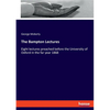 The Bampton Lectures: Eight lectures preached before the University of Oxford in the far year 1868 - Paperback