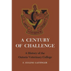 A Century of Challenge: A History of the Ontario Veterinary College - Paperback