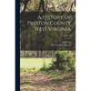 A History of Preston County West Virginia; Volume II - Paperback