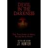 Devil in the Darkness: The True Story of Serial Killer Israel Keyes - Hardcover