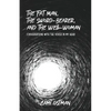 The Fat Man, The Sword-Bearer, and The Well-Woman: Conversations with the Voices in My Head - Paperback