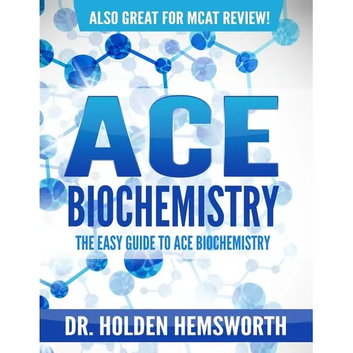 Ace Biochemistry!: The EASY Guide to Ace Biochemistry - Paperback