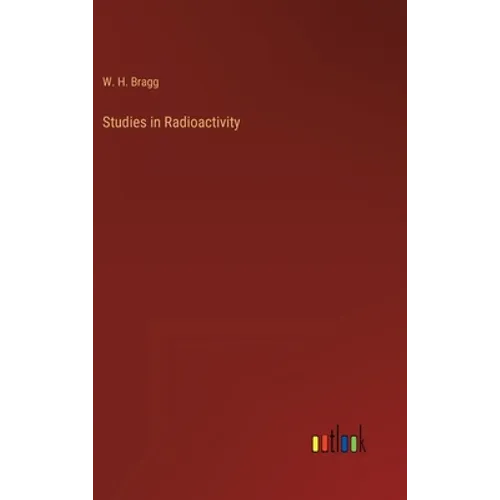 Studies in Radioactivity - Hardcover