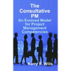 The Consultative PM: An Evolved Model for Project Management Competencies - Hardcover