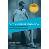Outlaw Representation: Censorship and Homosexuality in Twentieth-Century American Art (Ideologies of Desire) - Hardcover