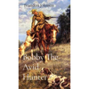 Bobby The Avid Hunter - Hardcover