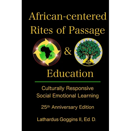 African-centered Rites of Passage and Education: Culturally Responsive Social Emotional Learning - Paperback