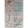 Children and Play in the Holocaust: Games Among the Shadows - Paperback