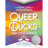 Queer Ducks (and Other Animals): The Natural World of Animal Sexuality - Hardcover