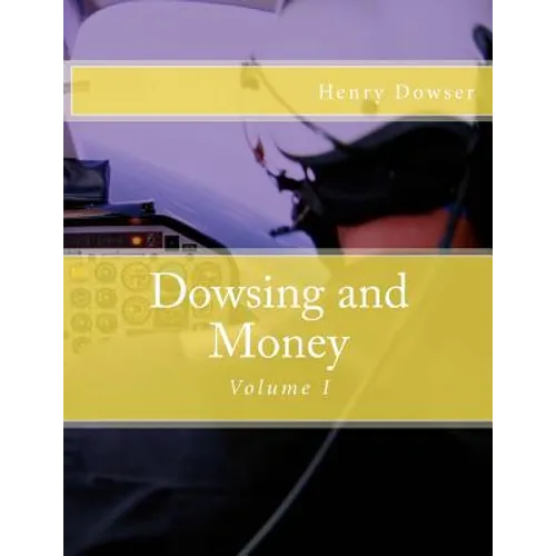 Dowsing and Money: Volume I - Paperback