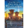 The Blues Cry For A Revolution - Paperback