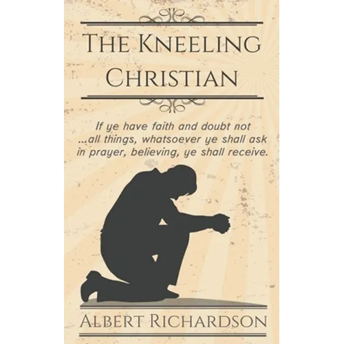 The Kneeling Christian - Paperback