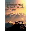 Wisdom From Above The Clouds 66 Daily Meditations - Paperback