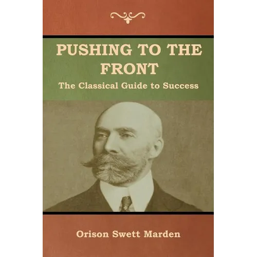 Pushing to the Front: The Classical Guide to Success (The Complete Volume; part 1 & 2) - Paperback