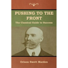 Pushing to the Front: The Classical Guide to Success (The Complete Volume; part 1 & 2) - Paperback