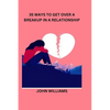 35 Ways to Get Over a Breakup in a Relationship - Paperback