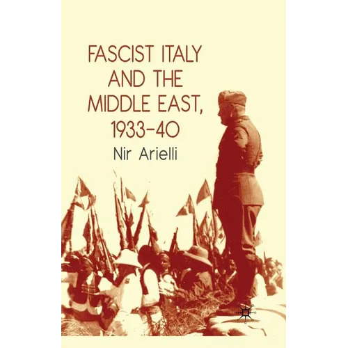 Fascist Italy and the Middle East, 1933-40 - Paperback