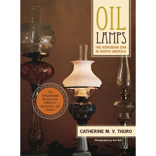 Oil Lamps: The Kerosene Era in North America - Hardcover