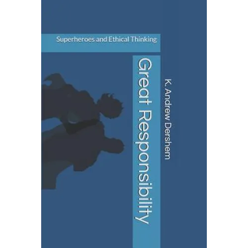 Great Responsibility: Superheroes and Ethical Thinking - Paperback