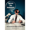Ignore the Awkward.: How the Cholesterol Myths Are Kept Alive - Paperback