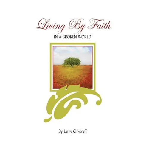 Living By Faith: In A Broken World - Paperback
