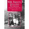 W.R. Trivett, Appalachian Pictureman: Photographs of a Bygone Time - Paperback