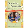 Speaking Dementia: Making Sense Of It All - Paperback
